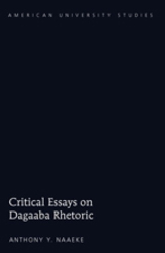Anthony y. Naaeke - Critical Essays on Dagaaba Rhetoric.