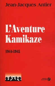 L'Aventure Kamikaze 1944-1945