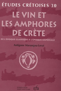 Antigone Marangou-Lerat - Le vin et les amphores de Crète - De l'époque classique à l'époque impériale.