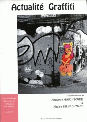Antigone Mouchtouris et Kheira Belhadj-Ziane - Actualité Graffiti - Actes de colloque.