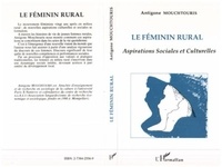 Antigone Mouchtouris - Le féminin rural - Aspirations sociales et culturelles.