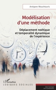 Antigone Mouchtouris - Modélisation d'une méthode - Déplacement noétique et temporalité dynamique de l'expérience.