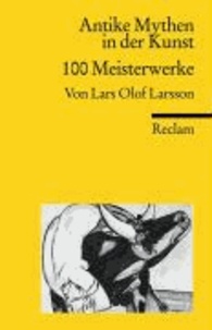 Antike Mythen in der Kunst. 100 Meisterwerke.
