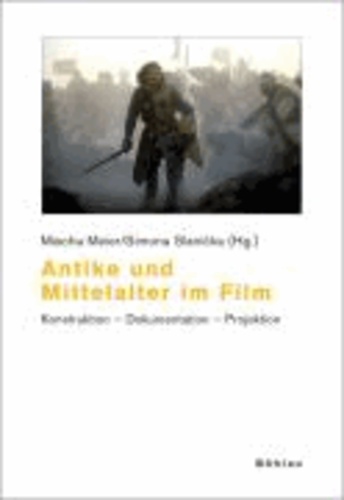 Antike und Mittelalter im Film - Konstruktion - Dokumentation - Projektion.