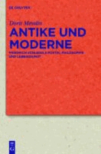 Antike und Moderne - Friedrich Schlegels Poetik, Philosophie und Lebenskunst.