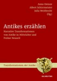 Antikes erzählen - Narrative Transformationen von Antike in Mittelalter und Früher Neuzeit.