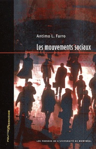 Antimo-L Farro - Les Mouvements Sociaux. Diversite, Action Collective Et Globalisation.