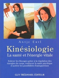 Antje Ertl - Kinesiologie. La Sante Et L'Energie Vitale.