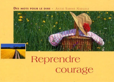 Antje Sabine Naegeli - Reprendre courage.