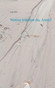 Antje Steffen - Wovon träumst du, Anna?.