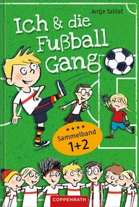 Ich &amp; die Fußballgang - Fußballgeschichten (Sammelband 1+2)