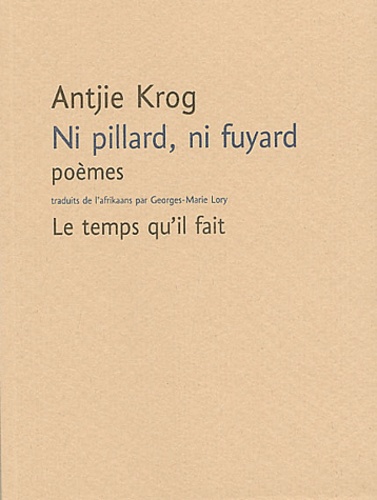 Antjie Krog - Ni pillard ni fuyard - Poèmes 1969 - 2003.
