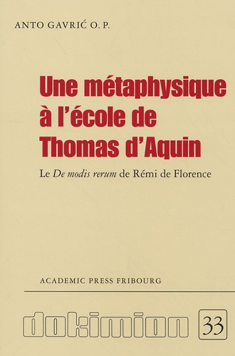 Anto Gavric - Une métaphysique à l'école de Thomas d'Aquin - Le De modis rerum de Rémi de Florence O.P..