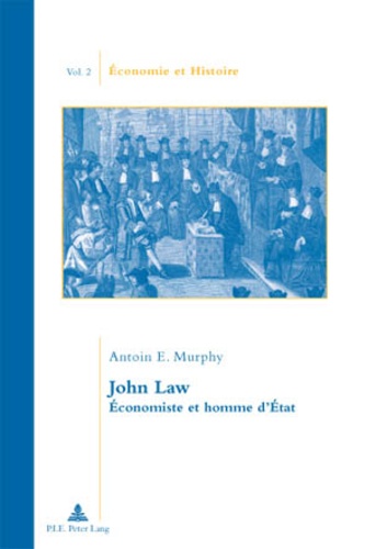 Antoin-E Murphy - John Law Économiste et homme d'État vol 2.