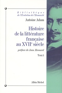 Antoine Adam - Histoire de la littérature française au XVIIº tome 1.