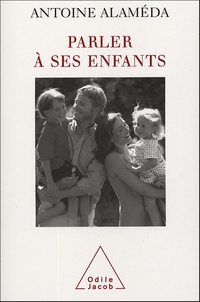 Antoine Alaméda - Parler à ses enfants.