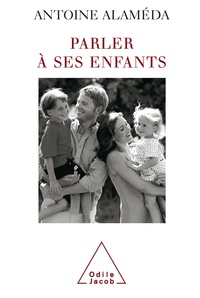 Antoine Alaméda - Parler à ses enfants.