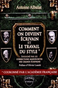Comment on devient écrivain suivi de Le travail du style enseigné par les corrections manuscrites des grands écrivains