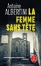 Antoine Albertini - La Femme sans tête - Enquête sur une affaire classée.