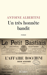 Antoine Albertini - Un très honnête bandit.
