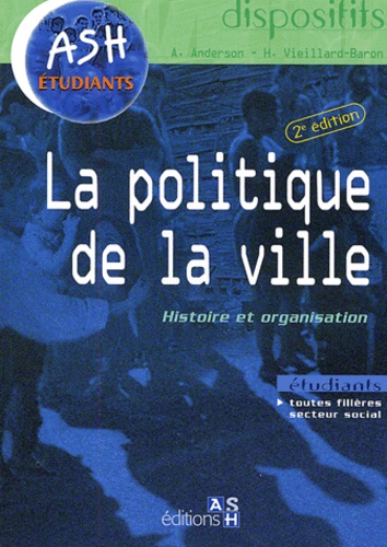 Antoine Anderson et Hervé Vieillard-Baron - La politique de la ville - Histoire et organisation.