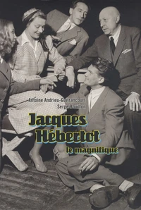 Jacques Hébertot le magnifique (1886-1970)