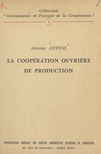 Antoine Antoni - La coopération ouvrière de production.
