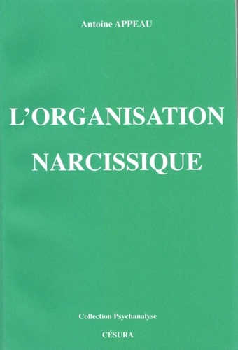 Antoine Appeau - L'Organisation narcissique.