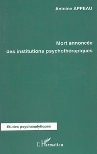 Antoine Appeau - Mort annoncée des institutions psychothérapiques.