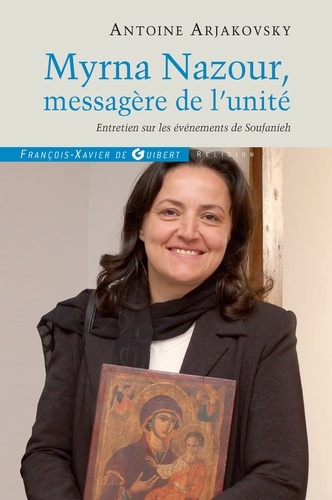 Myrna Nazour, messagère de l'unité des chrétiens. Entretien sur le événements de Soufanieh, Damas