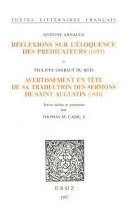 Antoine Arnauld - Réflexions sur l'éloquence des prédicateurs (1695) ; et Avertissement en tête de sa traduction des Sermons de saint Augustin (1694).