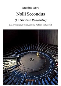 Antoine Arru - Nolli secondus - (La Sixième Rencontre) Les aventures de John Antoine Nathan Indian Art.