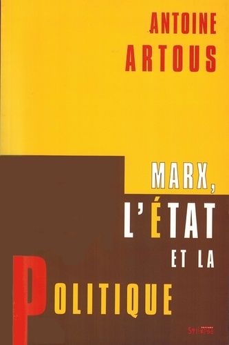 Antoine Artous - Marx, l'État et la politique.