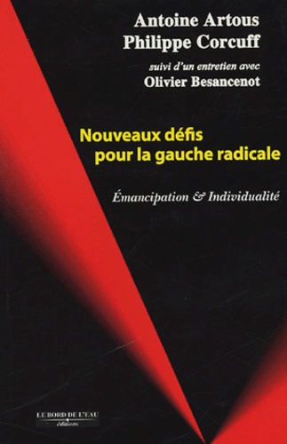 Antoine Artous et Philippe Corcuff - Nouveaux défis pour la gauche radicale - Emancipation et individualité.