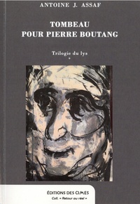 Antoine Assaf - Trilogie du lys - Tome 1, Tombeau pour Pierre Boutang.