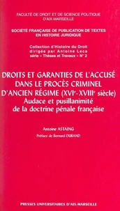 Droits et garenties de l'accusé dans le procès criminel d'Ancien Régime XVIe et XVIIIe siècle : Audace et pusillanimité de la doctrine pénale française