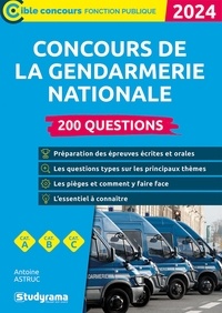 Antoine Astruc - Concours de la gendarmerie nationale - 200 questions.