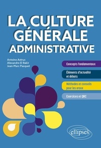Mobi livres gratuits à télécharger La culture générale administrative par Antoine Astruc, Alexandre El Bakir, Jean-Marc Pasquet