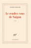 Antoine Audouard - Le rendez-vous de Saigon.