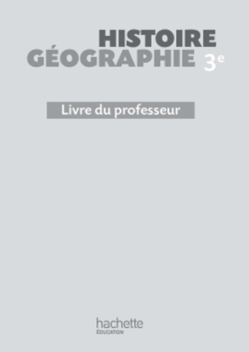 Antoine Auger et Laurent Bonnet - Histoire Géographie 3e - Livre du professeur.