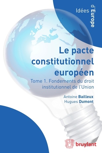 Le pacte constitutionnel européen. Tome 1, Fondements du droit institutionnel de l'Union