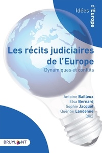 Antoine Bailleux et Elsa Bernard - Les récits judiciaires de l'Europe - Dynamiques et conflits.