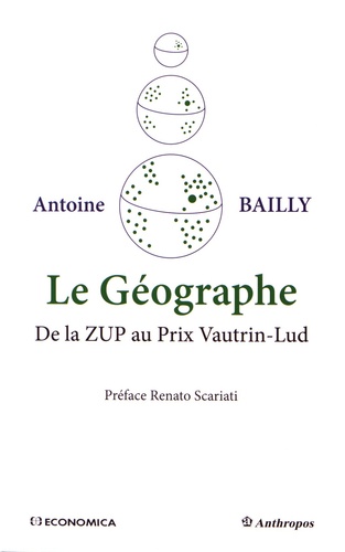 Antoine Bailly - Le géographe - De la ZUP au Prix Vautrin-Lud.