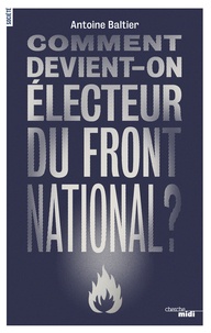 Antoine Baltier - Comment devient-on électeur du Front national ?.