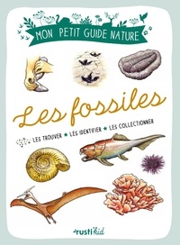 Antoine Balzeau et Michel Sinier - Les fossiles - Les trouver - Les identifier - Les collectionner.
