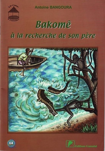 Antoine Bangoura - Bakomê à la recherche de son père.