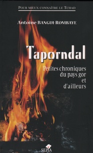 Antoine Bangui-Rombaye - Taporndal - Petites chroniques du pays gor et d'ailleurs.