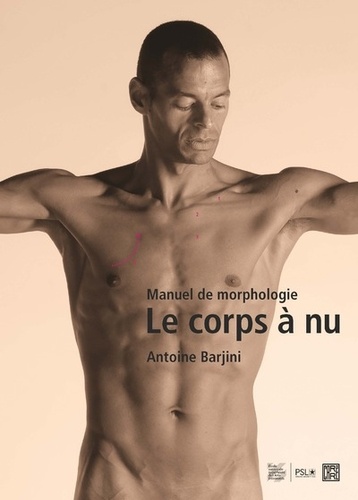 Antoine Barjini - Le corps à nu - Manuel de morphologie.