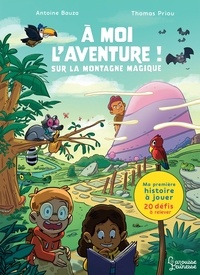 Antoine Bauza - A moi l'aventure ! Sur la montagne magique.