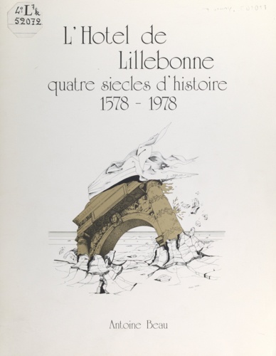 L'hôtel de Lillebonne à Nancy. Quatre siècles d'histoire, 1578-1978